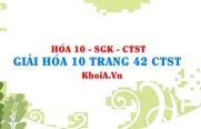 Giải Hóa 10 trang 42 Chân trời Sáng tạo